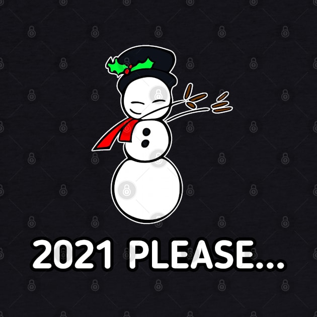 2021 Please - Dabbing Snowman by MaystarUniverse